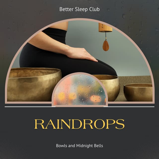 Raindrops, Bowls and Midnight Bells - Better Sleep Club