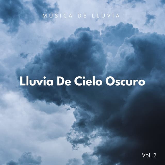Música De Lluvia: Lluvia De Cielo Oscuro Vol. 2 - Fabricantes de lluvia suave