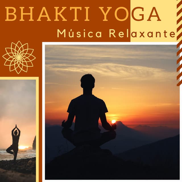 Bhakti Yoga - O Espírito do Yoga nesta Coleção de Música Relaxante, Respiração e Atenção Plena - Meditação Yoga