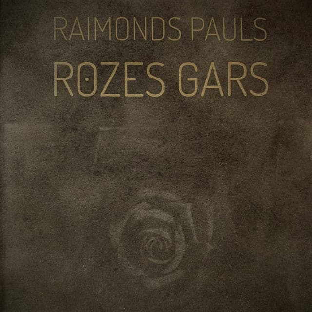 Raimonds Paul's Rozes Gars - Raimonds Pauls