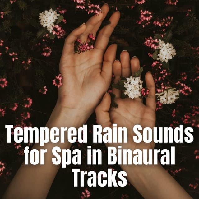 Tempered Rain Sounds for Spa in Binaural Tracks - Doctor Hz