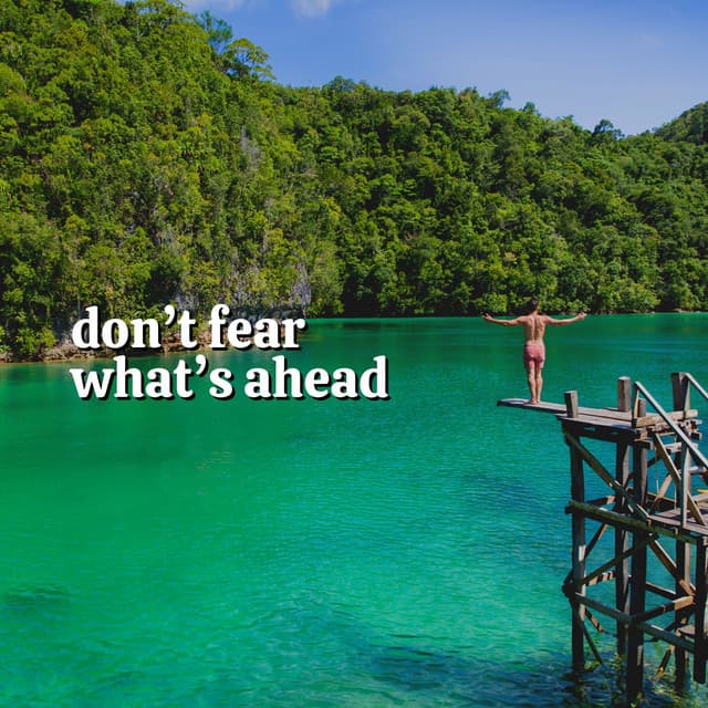 Don't Fear What's Ahead - Meditation and Relaxation