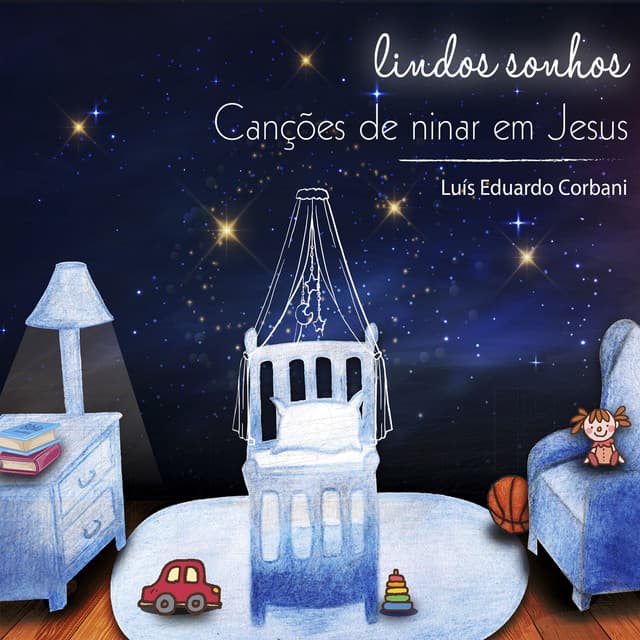 Lindos Sonhos: Canções de Ninar em Jesus - Luís Eduardo Corbani