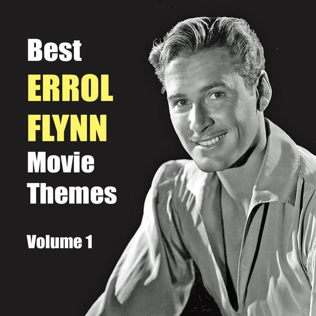 Best ERROL FLYNN Movie Themes, Vol. 1 - Erich Wolfgang Korngold
