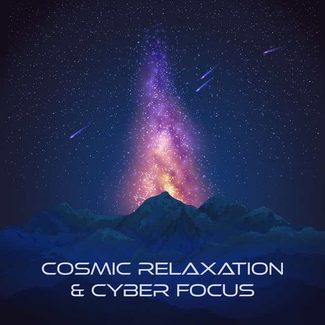 Cosmic Relaxation & Cyber Focus: Space Music for Concentration & Study - Interstellar Meditation Music Zone