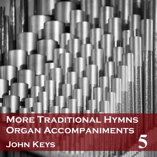 More Traditional Hymns Organ Accompaniments 5 - John Keys