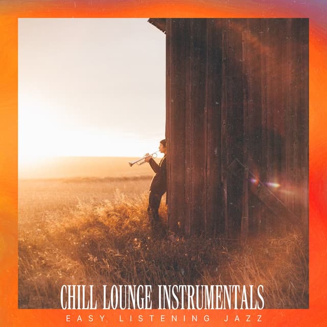 Chill Lounge Instrumentals - Easy Listening Jazz