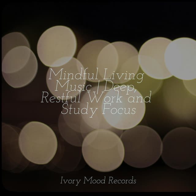 Mindful Living Music | Deep, Restful Work and Study Focus - Instrumental Jazz Música Ambiental