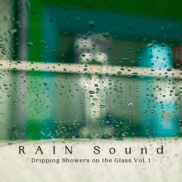 RAIN Sound: Dripping Showers on the Glass Vol. 1 - Rain Sounds Nature Collection