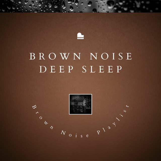 Brown Noise Deep Sleep, Falling Rain - Brown Noise Playlist