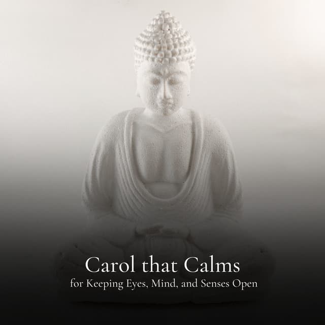 * Carol that Calms for Keeping Eyes, Mind, and Senses Open * - Sounds Of Calm