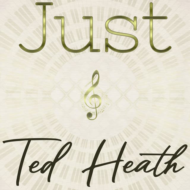 Just Ted Heath - Ted Heath