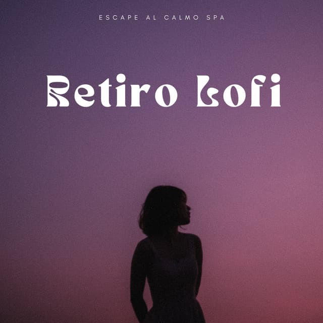 Retiro Lofi: Escape Al Calmo Spa - Lista de reproducción de Lofi