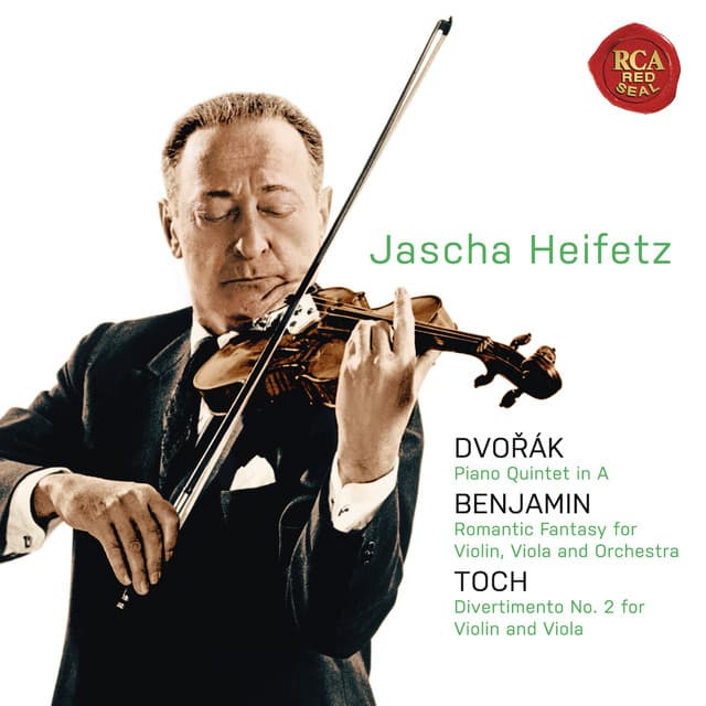 Dvorak: Piano Quintet in A;Benjamin: Romantic Fantasy; Toch: Divertimento No. 2 - Jascha Heifetz
