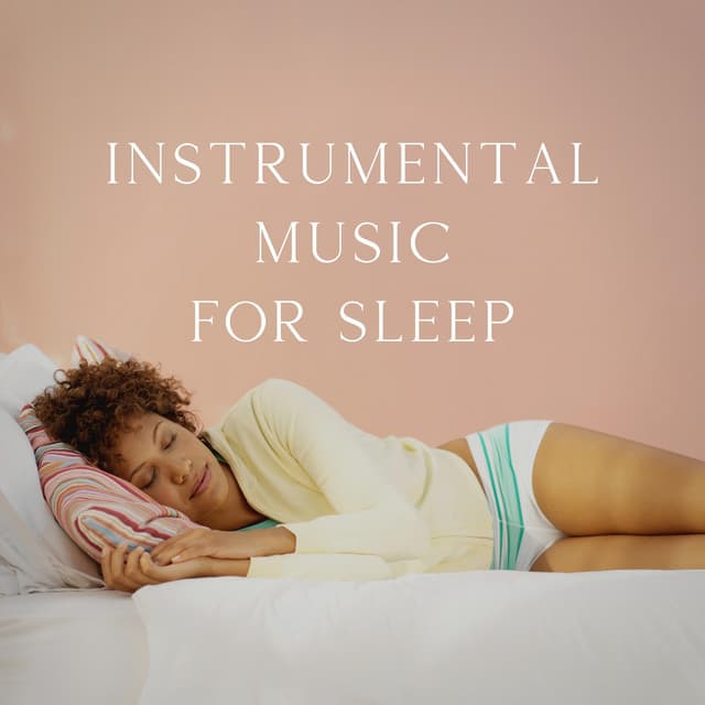 Instrumental Music for Sleep - Instrumental Sleeping Music