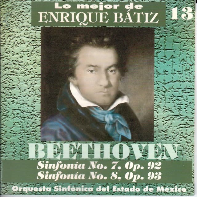Lo Mejor de Enrique Bátiz Vol. 13: Beethoven Sinfonías 7 y 8 - Ludwig van Beethoven