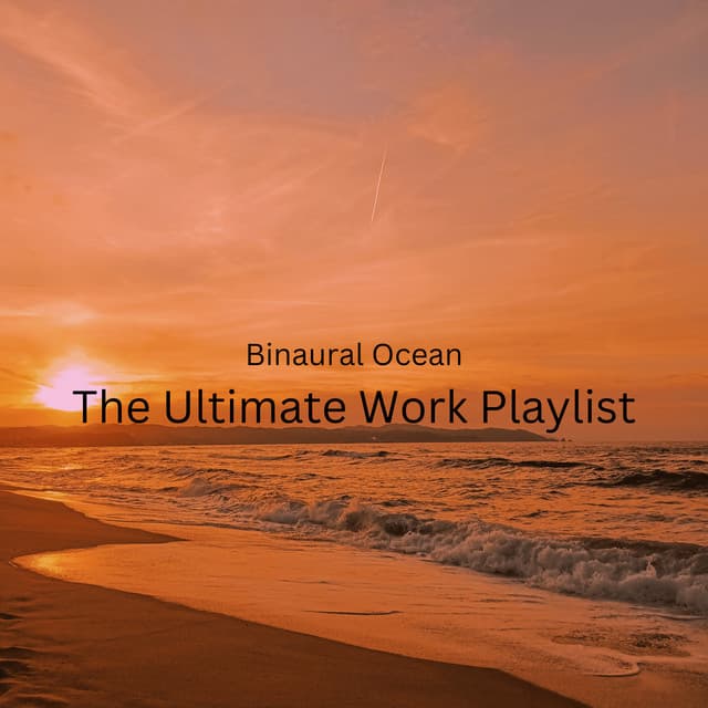 Binaural Ocean: The Ultimate Work Playlist - Epic Binaural Collective