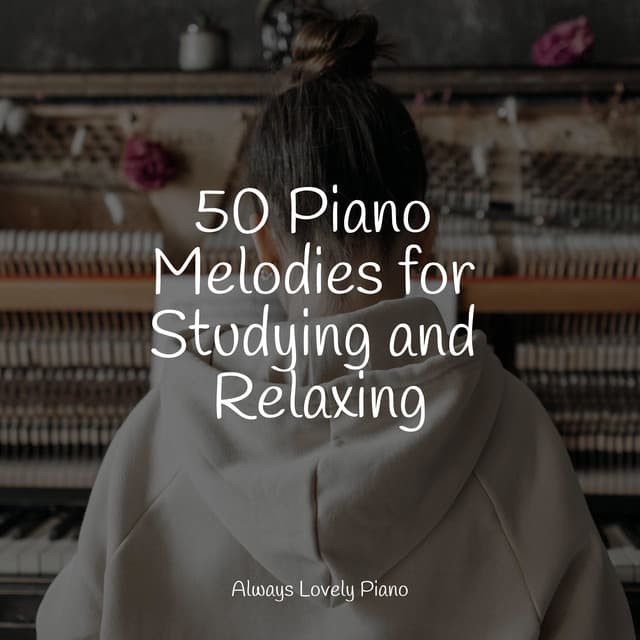 50 Calming Piano Melodies to Meditate to - Piano para Relajarse