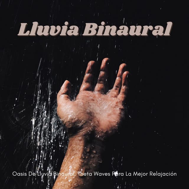 Oasis De Lluvia Binaural: Theta Waves Para La Mejor Relajación - Paisajes Binaurales