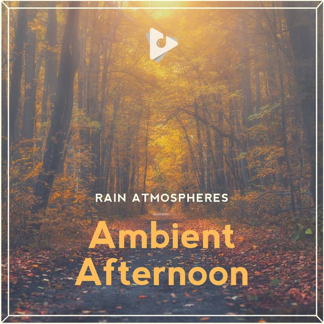 Ambient Afternoon - Rain Atmospheres