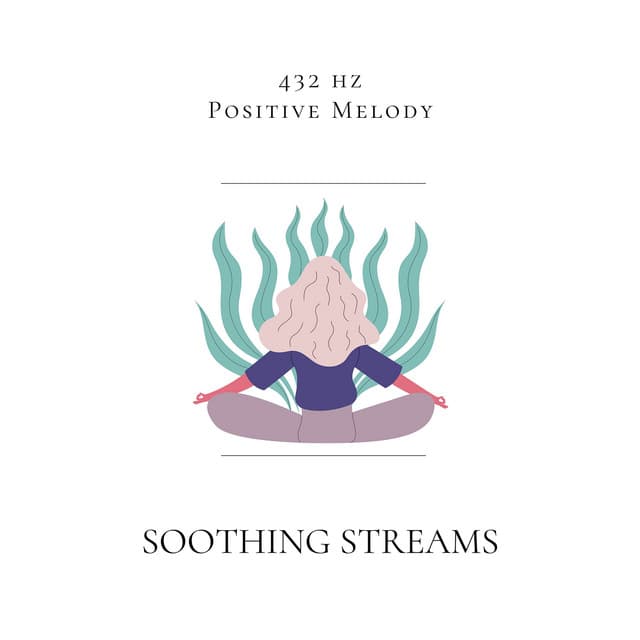 Soothing Streams: 432 Hz Flute for Calm - 432 hz Positive Melody