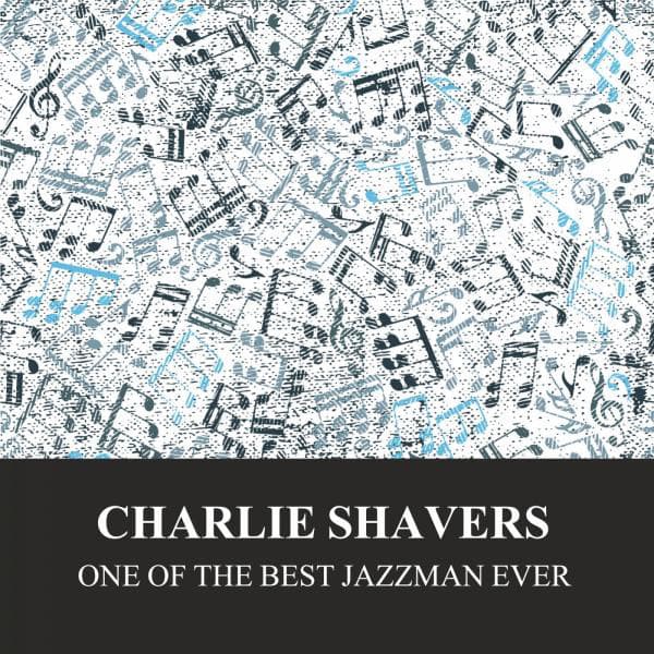 One Of The Best Jazzman Ever - Charlie Shavers