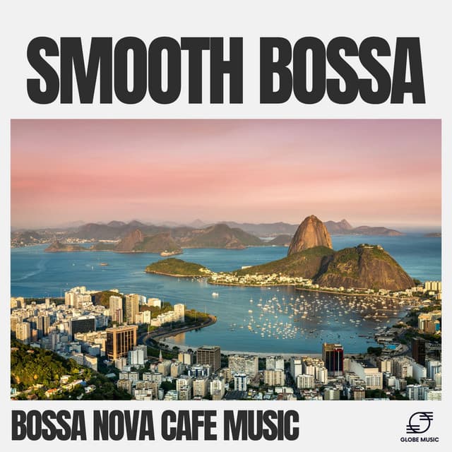 Smooth Bossa - Bossa Nova Cafe Music