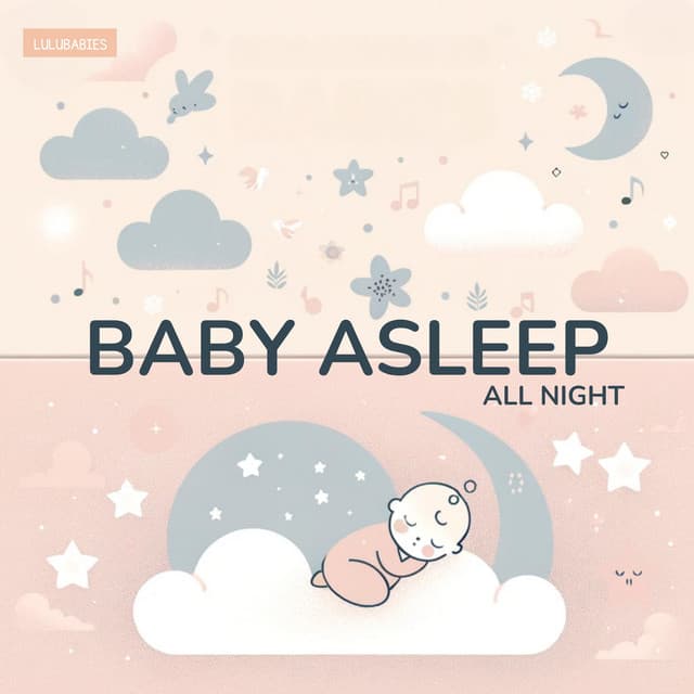 Baby Asleep All Night - Lulubabies