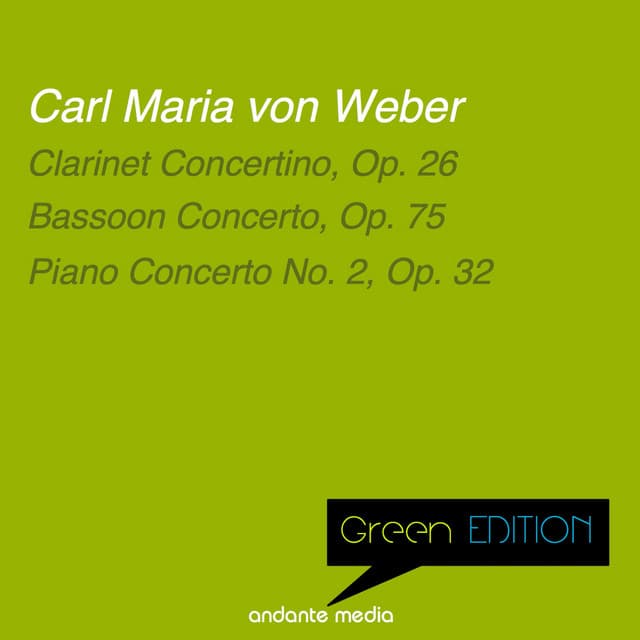 Green Edition - Carl Maria von Weber: Bassoon Concerto, Op. 75 & Piano Concerto No. 2, Op. 32 - Carl Maria von Weber