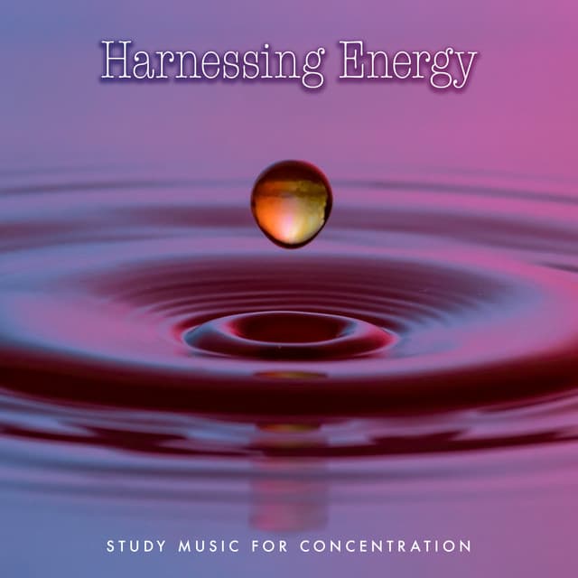 Harnessing Energy - Study Music For Concentration