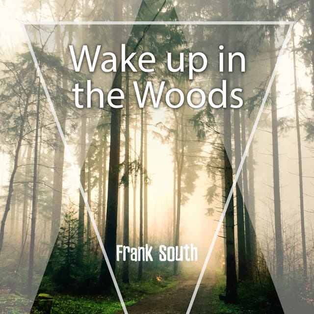 Wake up in the Woods - Frank South