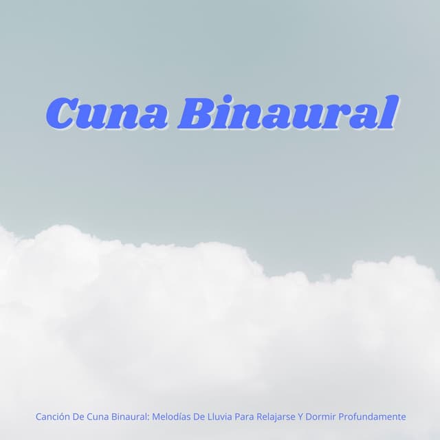 Canción De Cuna Binaural: Melodías De Lluvia Para Relajarse Y Dormir Profundamente - Ritmos binaurales Tonos para dormir