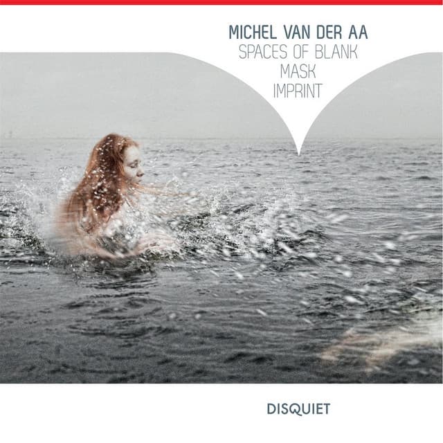 Michel van der Aa: Spaces of Blank - Mask - Imprint - Royal Concertgebouw Orchestra