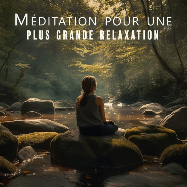 Méditation pour une plus grande relaxation - Musique apaisante de fond new age