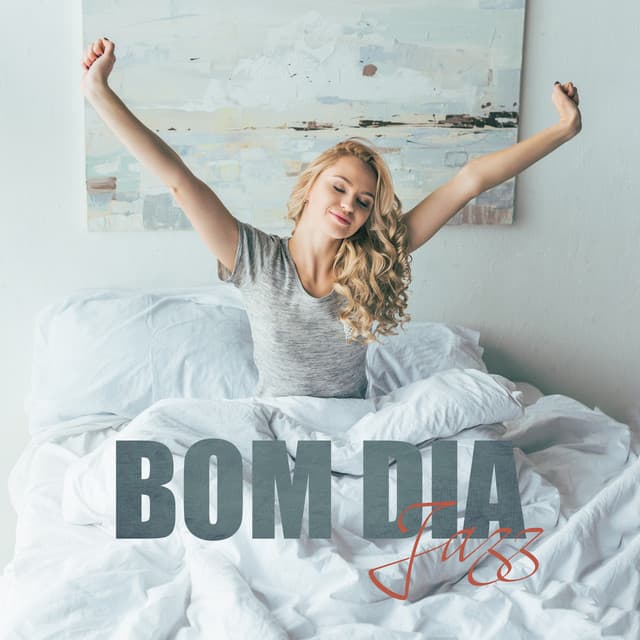 Bom Dia – Jazz relaxante para começar o dia com calma, tranquilidade, felicidade, bom-humor, disposicao, pensamento positivo, boas vibrações - Coleção Feliz do Jazz