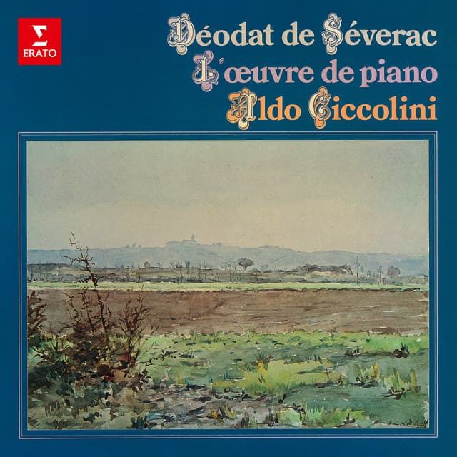 Séverac: L'œuvre de piano. Cerdaña, Sous les lauriers-roses, Le chant de la terre - Déodat de Séverac