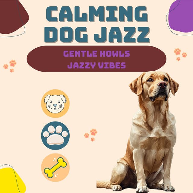 Gentle Howls, Jazzy Vibes - Calming Dog Jazz