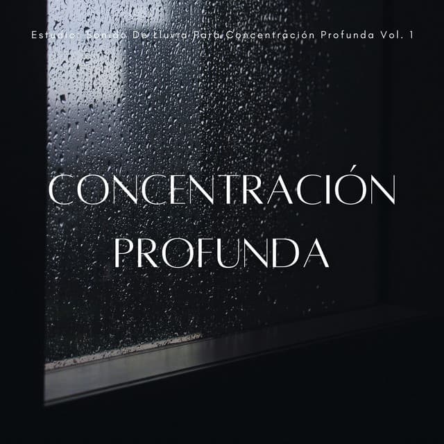 Estudio: Sonido De Lluvia Para Concentración Profunda Vol. 1 - Estudio de sonidos de lluvia