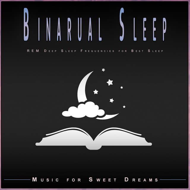 Binaural Sleep: REM Deep Sleep Frequencies for Best Sleep - Sweet Dreams Universe