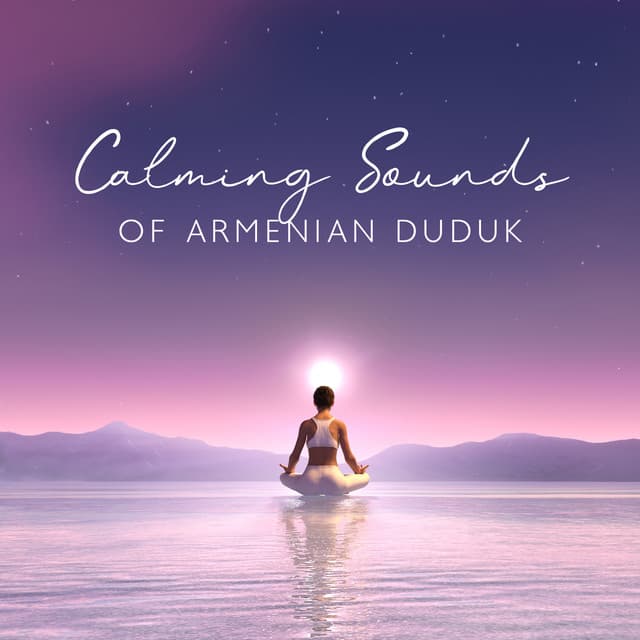 Calming Sounds of Armenian Duduk: Meditation with Water Sounds, Native Music for Relaxation - Spiritual Meditation Vibes
