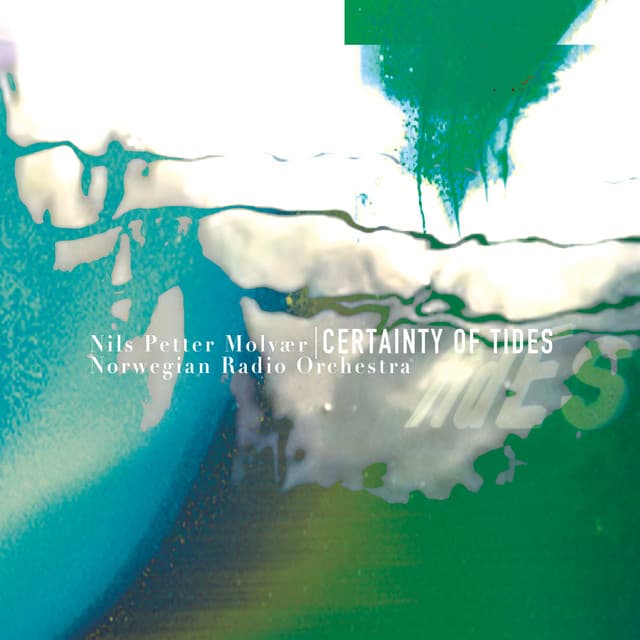 Certainty of Tides - Nils Petter Molvær