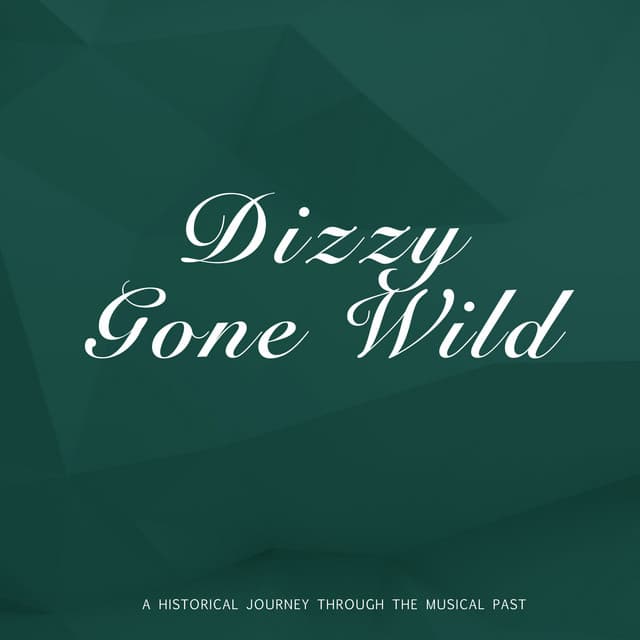 Dizzy Gone Wild - Dizzy Gillespie Sextet