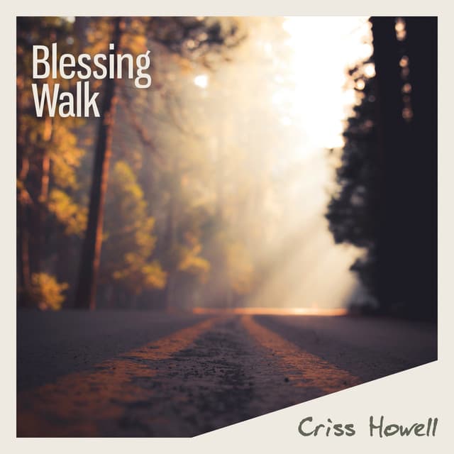Blessing Walk - Criss Howell