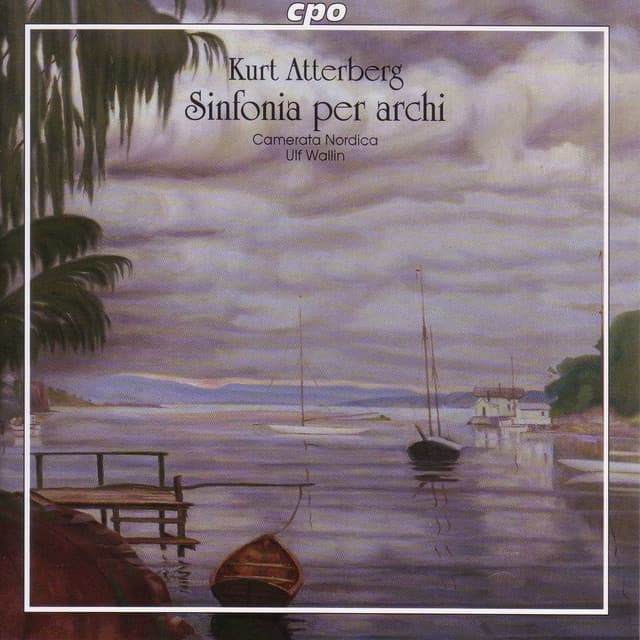 Atterberg: Sinfonia for Strings / Adagio Amoroso / Suite No. 7 / Intermezzo / Prelude and Fugue - Kurt Atterberg