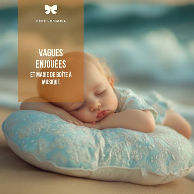 Vagues enjouées et magie de boîte à musique - Bébé Sommeil