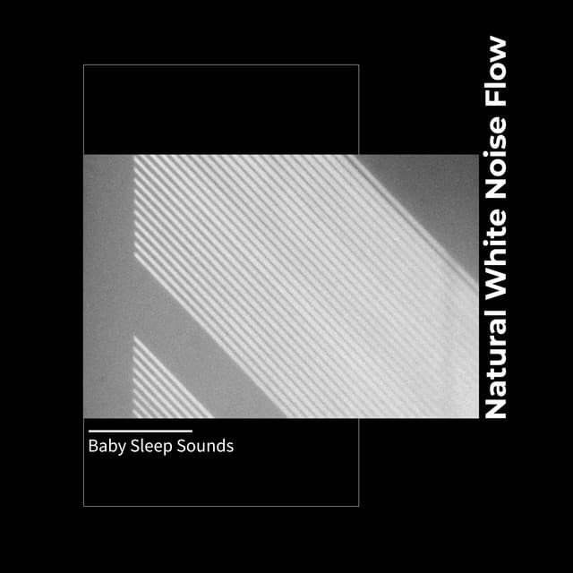 Natural White Noise Flow - Baby Sleep Sounds