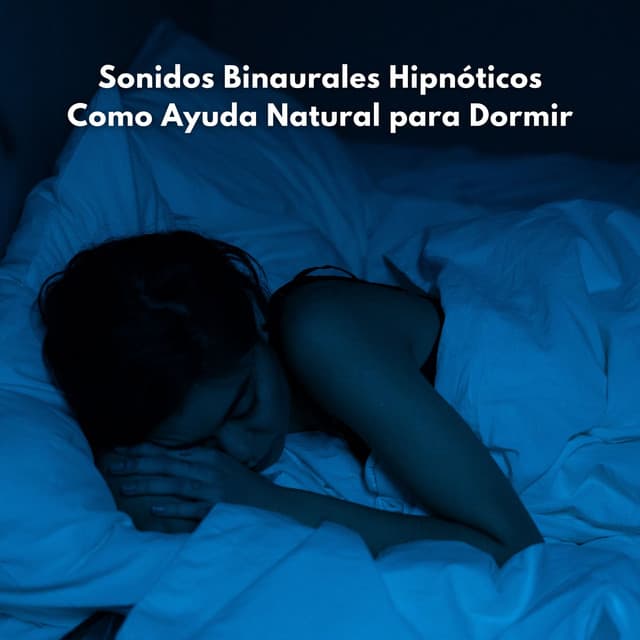 Sonidos Binaurales Hipnóticos Como Ayuda Natural Para Dormir - Biblioteca de Música para Dormir