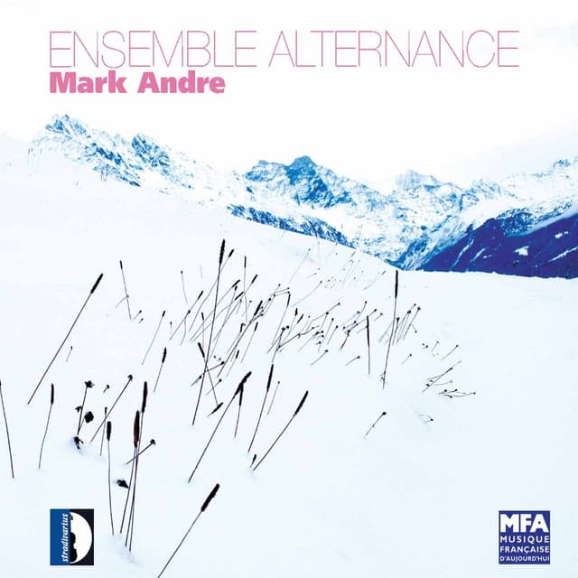 Ensemble Alternance Plays Mark Andre - Mark Andre