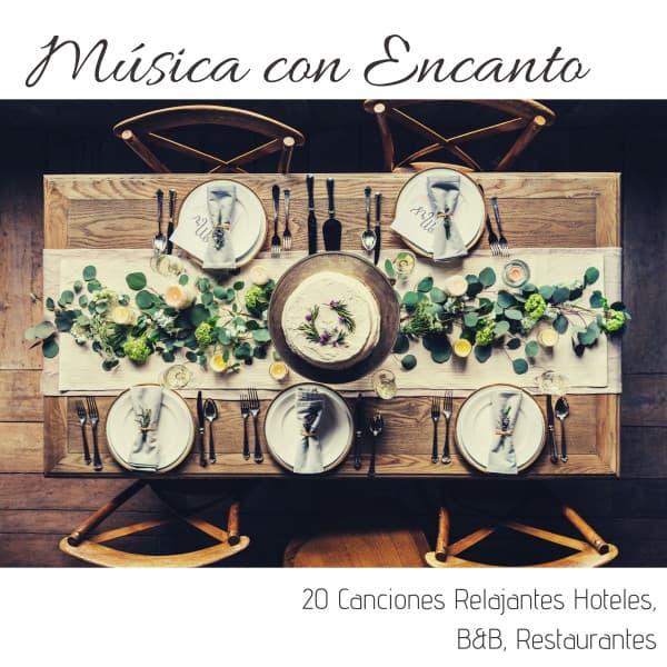 Música con Encanto - 20 Canciones Relajantes Hoteles, B&B, Restaurantes - Relajación Maestro