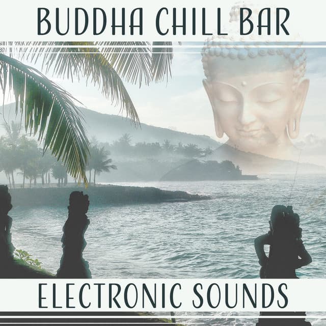 Buddha Chill Bar: Electronic Sounds – Good Vibes, Shisha & Cocktails, Lounge Time, Cafe Bar - Total Chill Out Empire